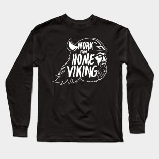 Work from Home Viking Warrior WFH Life Long Sleeve T-Shirt